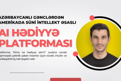 Azərbaycanlı gəncdən Amerikada süni intellekt əsaslı hədiyyə platforması - STARTUP